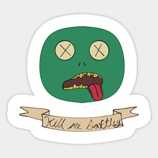 Kill Me Softley Sticker